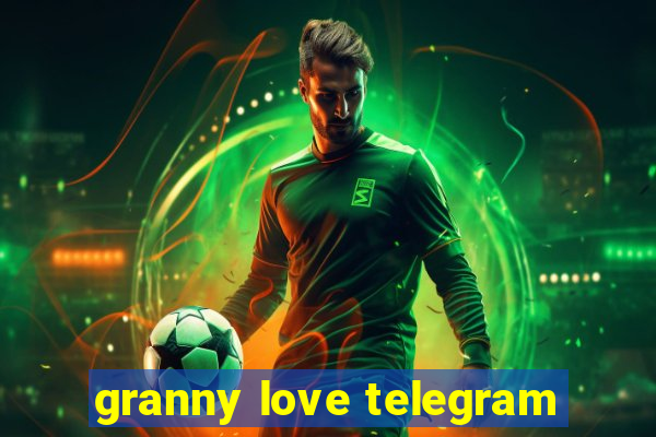 granny love telegram